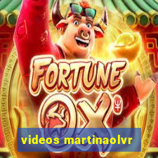 videos martinaolvr